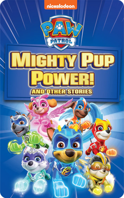 Paw Patrol Mighty Pup Power and Other Stories