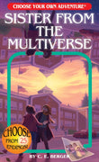 Sister from the Multiverse - Choose Your Own Adventure
