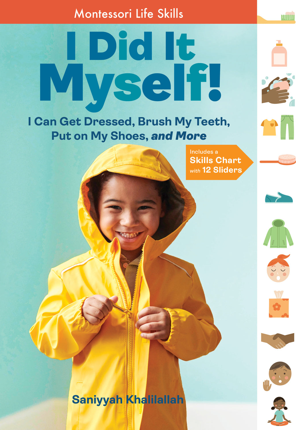 I Did It Myself!: I Can Get Dressed, Brush My Teeth, Put on My Shoes, and More: Montessori Life Skills