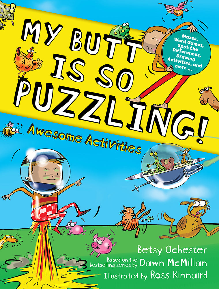 My Butt is SO PUZZLING!: Mazes, Word Games, Spot The Differences, Drawing Activities and more...