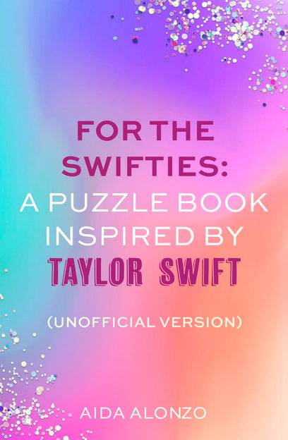 For The Swifties: A Puzzle Book Inspired by Taylor Swift (Unofficial Version): (Unofficial Version)