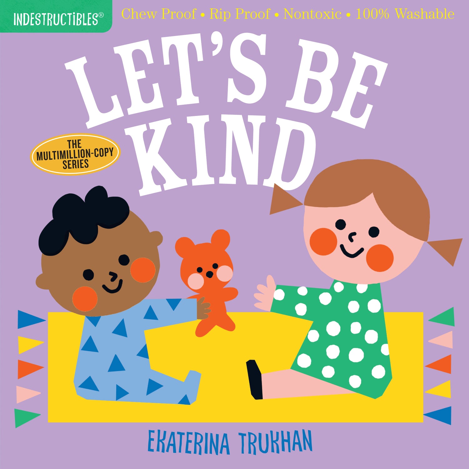 Indestructibles: Let's Be Kind (A First Book of Manners): Chew Proof · Rip Proof · Nontoxic · 100% Washable (Book for Babies, Newborn Books, Safe to Chew)