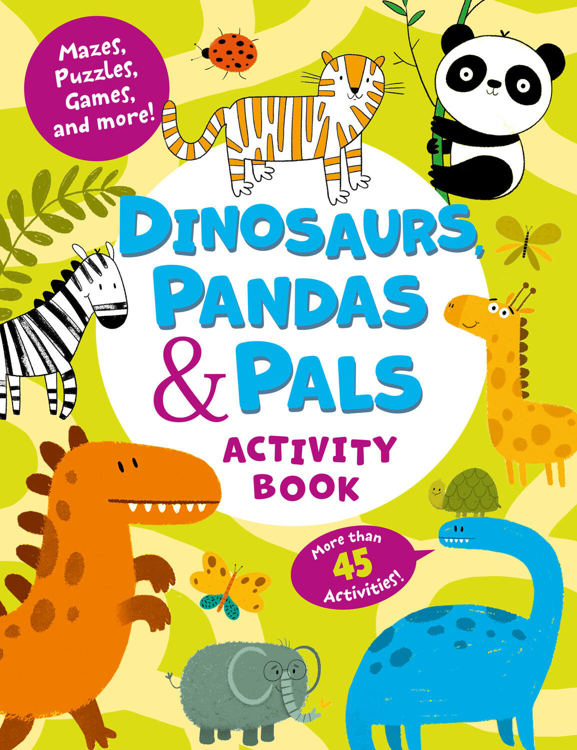 Dinosaurs, Pandas & Pals Activity Book: Mazes, Puzzles, Games, and More! More than 45 Activities!