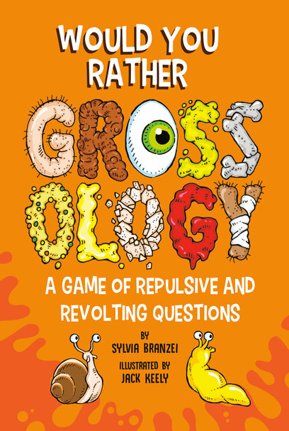 Would You Rather Grossology: A Game of Repulsive and Revolting Questions