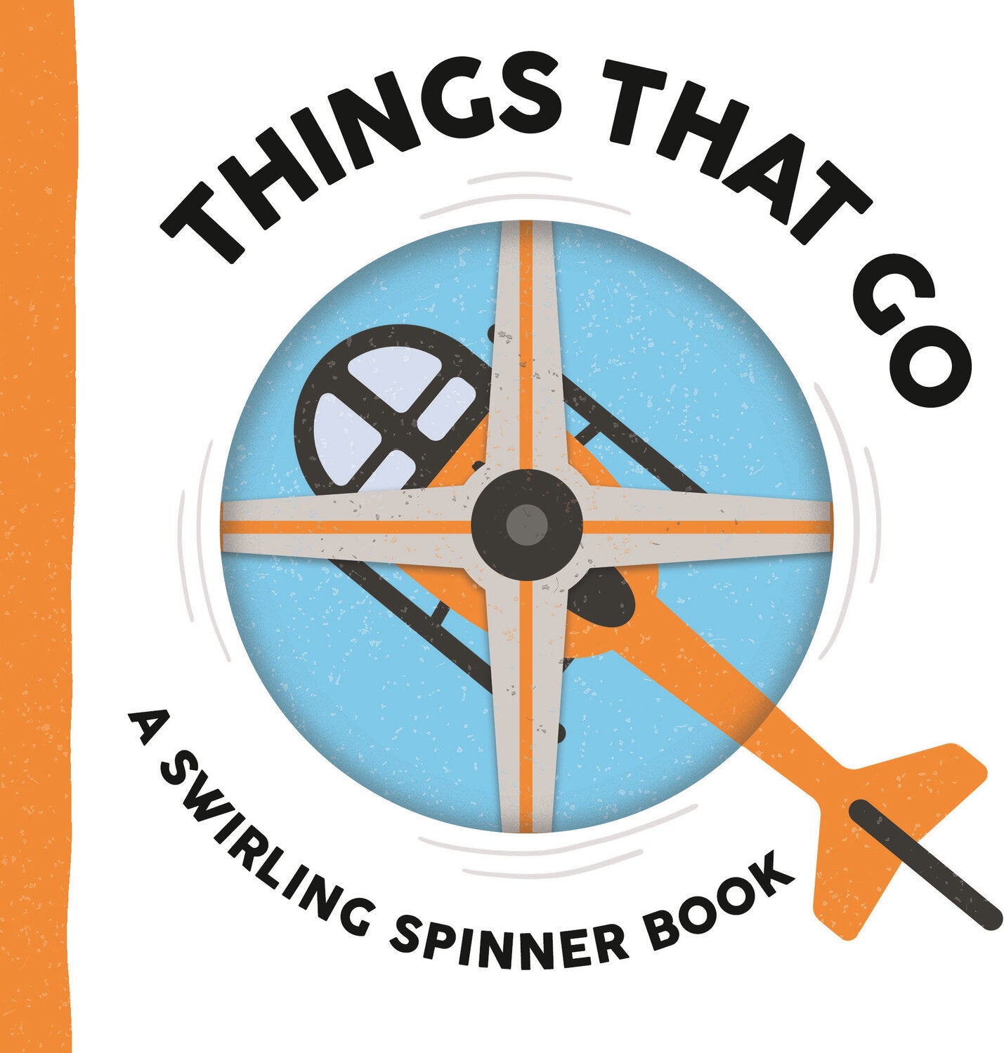 Things That Go: A Swirling Spinner Book