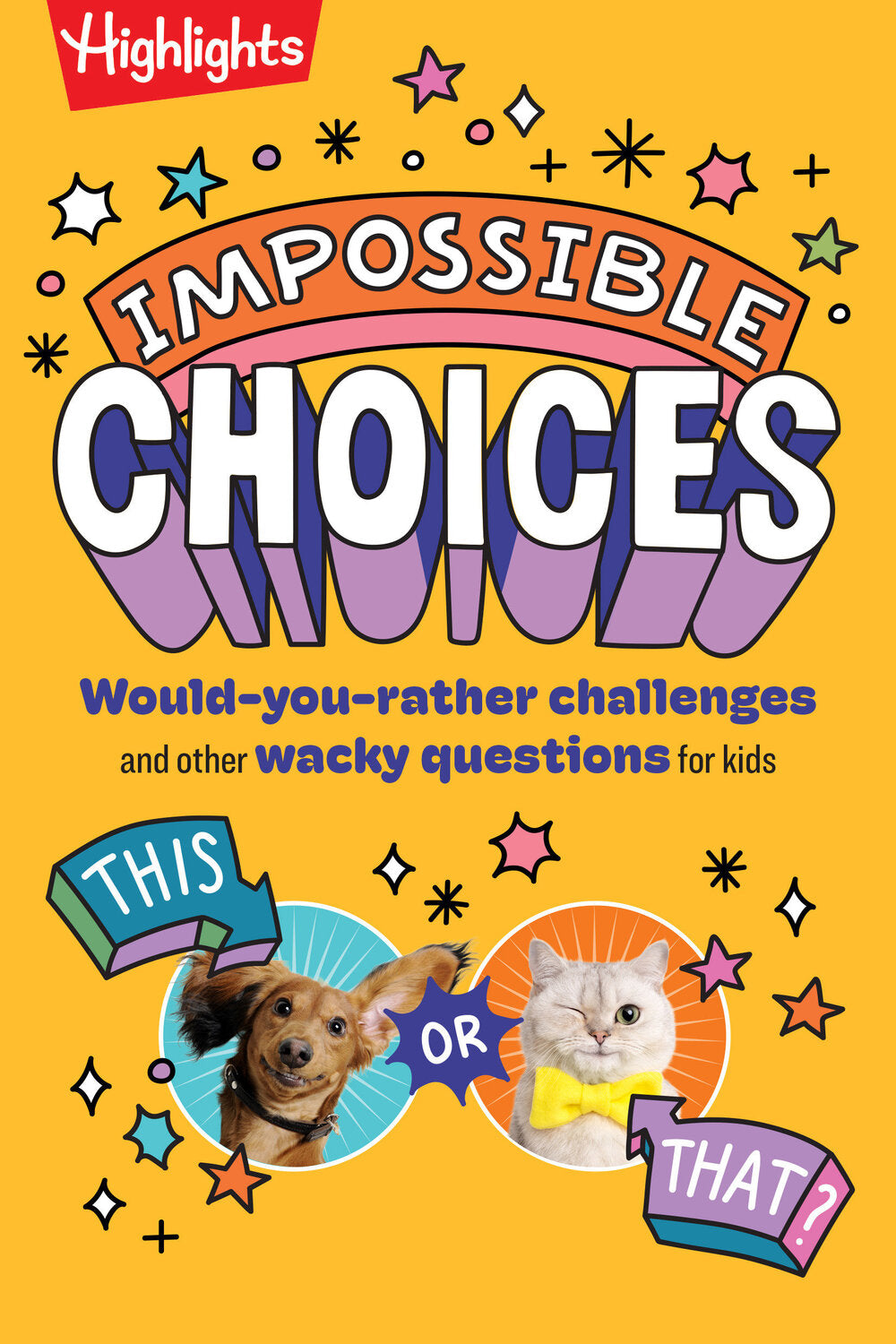 Impossible Choices: Would-You-Rather Challenges and Other Wacky Questions for Kids, Laugh-Out-Loud Kids Quiz Book with Interactive Games for Ages 6-9