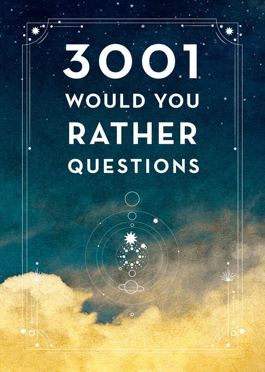 3,001 Would You Rather Questions; 2nd ed