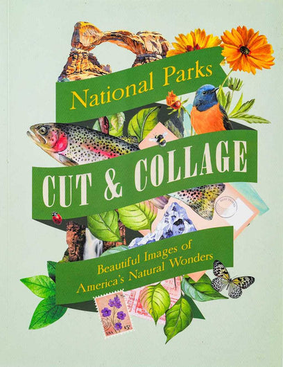 Cut & Collage National Parks: Beautiful Images of America's Natural Wonders