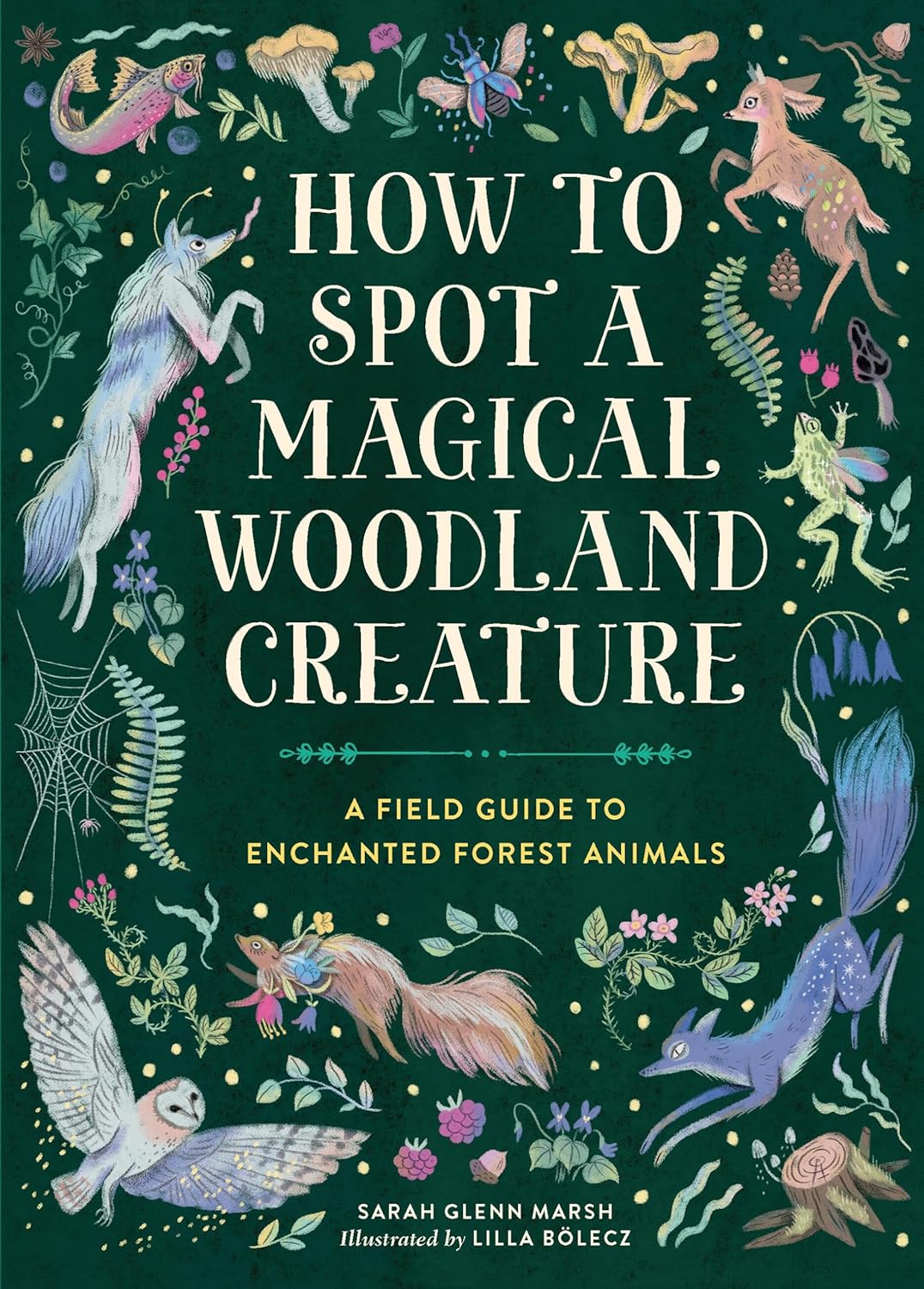 How to Spot a Magical Woodland Creature: A Field Guide to Enchanted Forest Animals