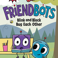 Friendbots: Blink and Block Bug Each Other